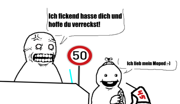 Person im Auto, wutentbrannt: "Ich fickend hasse dich und hoffe du verreckst!" Person mit Propellerkappe auf einem Moped:"Ich lieb mein Moped :-)" Moped zeigt 45 kmh an, 50kmh Geschwindigkeitsschild ist zu sehen. 